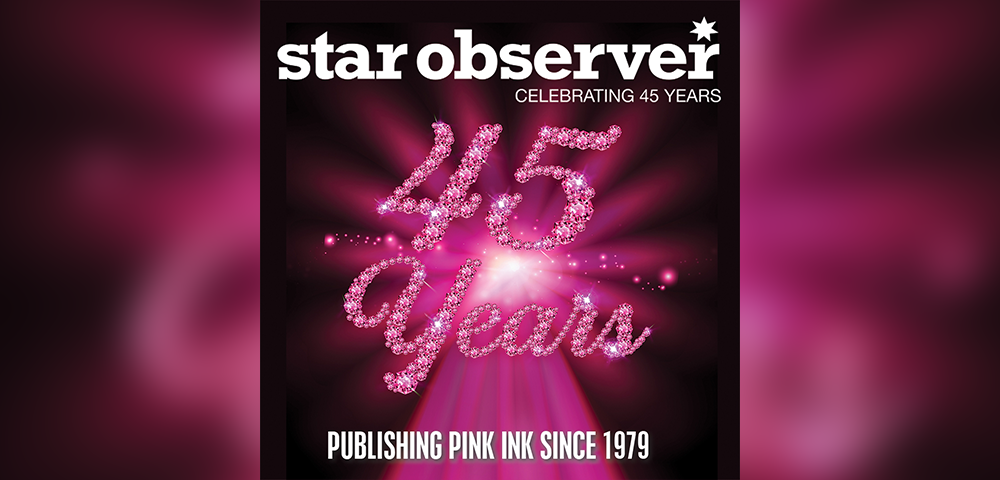 Star Observer’s 45th Anniversary Party